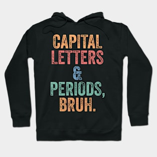 Capital Letters and Periods Bruh Bruh Teacher Hoodie